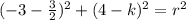 (-3-\frac{3}{2})^2+(4-k)^2=r^2