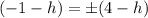 (-1-h)=\pm(4-h)