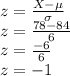 z=\frac{X-\mu}{\sigma}\\z=\frac{78-84}{6}\\z=\frac{-6}{6}\\z=-1