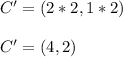 C'=(2*2,1*2)\\\\C'=(4,2)