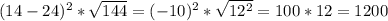 (14-24)^{2} *\sqrt{144} = (-10)^{2} *\sqrt{12^{2} } =100*12=1200