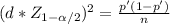 (d*Z_{1-\alpha /2})^2= \frac{p'(1-p')}{n}