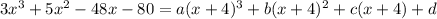 3x^3+5x^2-48x-80=a(x+4)^3+b(x+4)^2+c(x+4)+d