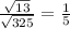 \frac{\sqrt{13}}{\sqrt{325}}=\frac{1}{5}