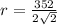 r= \frac{352}{2\sqrt{2} }