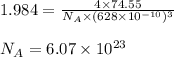 1.984=\frac{4\times 74.55}{N_A\times (628\times 10^{-10})^3}\\\\N_A=6.07\times 10^{23}