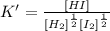 K'=\frac{[HI]}{[H_2]^{\frac{1}{2}}[I_2]^{\frac{1}{2}}}