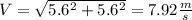 V =\sqrt{5.6^2 + 5.6^2}  = 7.92\frac{m}{s}