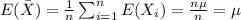 E(\bar X) =\frac{1}{n} \sum_{i=1}^n E(X_i) = \frac{n\mu}{n}=\mu