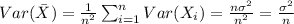 Var(\bar X)= \frac{1}{n^2} \sum_{i=1}^n Var(X_i) = \frac{n\sigma^2}{n^2}= \frac{\sigma^2}{n}