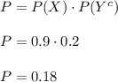 P=P(X)\cdot P(Y^c)\\\\P=0.9\cdot 0.2\\\\P=0.18\\