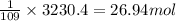 \frac{1}{109}\times 3230.4=26.94mol