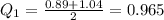 Q_1= \frac{0.89+1.04}{2}= 0.965
