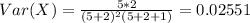 Var(X) = \frac{5*2}{(5 +2)^2 (5 +2 +1)}=0.02551