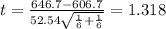 t = \frac{646.7 -606.7}{52.54 \sqrt{\frac{1}{6} +\frac{1}{6}}}= 1.318
