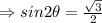 \Rightarrow sin 2\theta =\frac{\sqrt{3} }{2}
