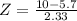 Z = \frac{10 - 5.7}{2.33}
