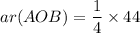 ar(AOB)=\dfrac{1}{4}\times 44