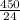 \frac{450}{24}