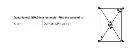 QUADRILATERAL QUAD IS A RECTANGLE FIND THE VALUE OF X AND Y  DU= 26, QP= 2X +7