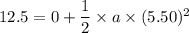 12.5=0+\dfrac{1}{2}\times a\times(5.50)^2