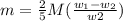 m = \frac{2}{5} M(\frac{w_{1} -w_{2} }{w2})