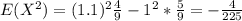 E(X^2) = (1.1)^2 \frac{4}{9} - 1^2*\frac{5}{9} =-\frac{4}{225}