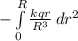 -\int\limits^R_0 {\frac{kqr}{R^3} } \, dr^2
