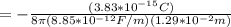 = -\frac{(3.83*10^{-15}C)}{8 \pi (8.85*10^{-12}F/m)(1.29*10^{-2}m)}