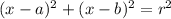 (x-a)^2+(x-b)^2=r^2