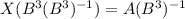 X(B^3(B^3)^{-1})=A(B^3)^{-1}