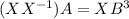 (XX^{-1})A=XB^3