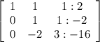 \left[\begin{array}{ccc}1&1&1:2\\0&1&1:-2\\0&-2&3:-16\end{array}\right]