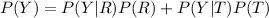 P(Y)=P(Y|R)P(R)+P(Y|T)P(T)\\