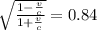 \sqrt{\frac{1-\frac{v}{c} }{1+\frac{v}{c} } } = 0.84