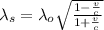 \lambda_{s} = \lambda_{o}\sqrt{\frac{1-\frac{v}{c} }{1+\frac{v}{c} } }