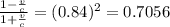 {\frac{1-\frac{v}{c} }{1+\frac{v}{c} } } = (0.84)^{2} = 0.7056