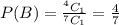P(B)=\frac{^4C_1}{^7C_1}=\frac{4}{7}