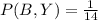 P(B,Y) =\frac{1}{14}