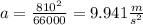 a = \frac{810^2}{66000} =9.941\frac{m}{s^2}