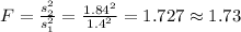 F=\frac{s^2_2}{s^2_1}=\frac{1.84^2}{1.4^2}=1.727 \approx 1.73