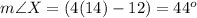 m\angle X=(4(14)-12)=44^o