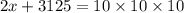 2x + 3125 = 10 \times 10 \times 10