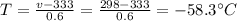 T=\frac{v-333}{0.6}=\frac{298-333}{0.6}=-58.3^{\circ}C