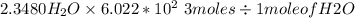 2.3480 H_2O \times 6.022*10^ 2\ 3moles\div  1mole of H2O