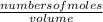 \frac{numbers of moles}{volume}