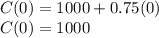 C(0) = 1000 + 0.75(0)\\C(0) = 1000