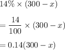 14\%\times (300-x)\\\\=\dfrac{14}{100}\times (300-x)\\\\= 0.14(300-x)