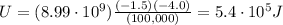 U=(8.99\cdot 10^9)\frac{(-1.5)(-4.0)}{(100,000)}=5.4\cdot 10^5 J