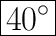 \huge\boxed{40^{\circ}}